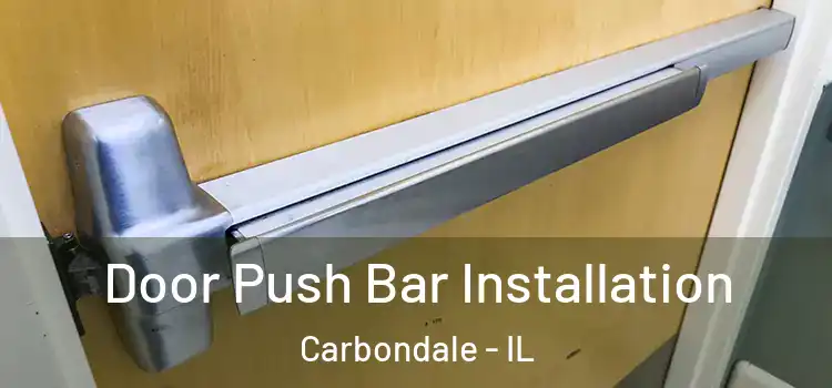 Door Push Bar Installation Carbondale - IL